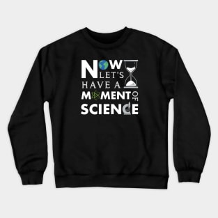 Moment of Science Crewneck Sweatshirt